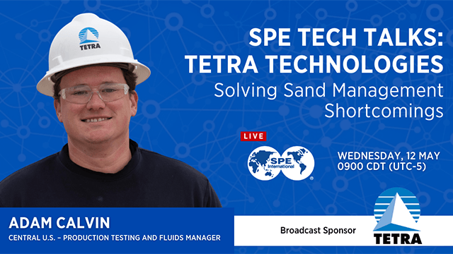 SPE Tech Talks: Solving Sand Management Shortcomings
